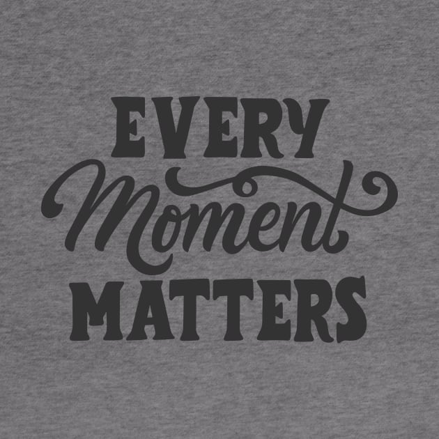 Every moment matters by Utopia Shop